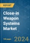 Close-in Weapon Systems - Market Share Analysis, Industry Trends & Statistics, Growth Forecasts 2019-2029 - Product Image