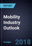 Mobility Industry Outlook, 2018- Product Image