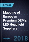 Mapping of European Premium OEM's LED Headlight Suppliers, 2017- Product Image
