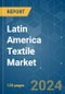 Latin America Textile - Market Share Analysis, Industry Trends & Statistics, Growth Forecasts 2020 - 2029 - Product Thumbnail Image