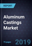 Aluminum Castings Market, Forecast to 2023- Product Image