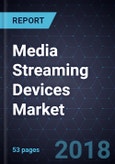 Media Streaming Devices Market, Forecast to 2024- Product Image