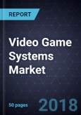 Video Game Systems Market, Forecast to 2024- Product Image