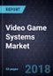 Video Game Systems Market, Forecast to 2024 - Product Thumbnail Image