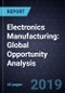 Electronics Manufacturing: Global Opportunity Analysis - Product Thumbnail Image