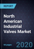 Analysis of the North American Industrial Valves Market, Forecast to 2026- Product Image