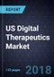 US Digital Therapeutics Market, Forecast to 2023 - Product Thumbnail Image
