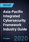 Asia-Pacific Integrated Cybersecurity Framework Industry Guide, 2020- Product Image