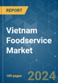 Vietnam Foodservice - Market Share Analysis, Industry Trends & Statistics, Growth Forecasts 2017 - 2029- Product Image