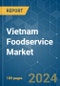 Vietnam Foodservice - Market Share Analysis, Industry Trends & Statistics, Growth Forecasts 2017 - 2029 - Product Thumbnail Image