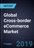 Global Cross-border eCommerce Market, Forecast to 2025- Product Image
