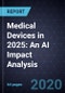 Medical Devices in 2025: An AI Impact Analysis - Product Thumbnail Image