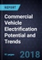 Commercial Vehicle Electrification Potential and Trends, Forecast to 2025 - Product Thumbnail Image