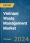 Vietnam Waste Management - Market Share Analysis, Industry Trends & Statistics, Growth Forecasts (2024 - 2029) - Product Thumbnail Image