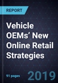 Vehicle OEMs’ New Online Retail Strategies, Forecast to 2025- Product Image