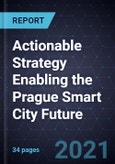 Actionable Strategy Enabling the Prague Smart City Future- Product Image