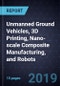 Innovations in Unmanned Ground Vehicles, 3D Printing, Nano-scale Composite Manufacturing, and Robots - Product Thumbnail Image
