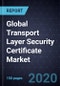 Global Transport Layer Security (TLS) Certificate Market, Forecast to 2024 - Product Thumbnail Image