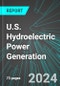 U.S. Hydroelectric Power Generation: Analytics, Extensive Financial Benchmarks, Metrics and Revenue Forecasts to 2030 - Product Image