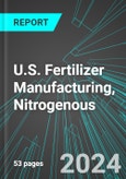 U.S. Fertilizer Manufacturing, Nitrogenous: Analytics, Extensive Financial Benchmarks, Metrics and Revenue Forecasts to 2030- Product Image