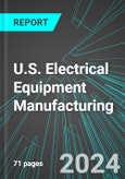 U.S. Electrical Equipment Manufacturing: Analytics, Extensive Financial Benchmarks, Metrics and Revenue Forecasts to 2030- Product Image