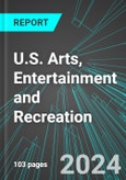 U.S. Arts, Entertainment and Recreation (Broad-Based): Analytics, Extensive Financial Benchmarks, Metrics and Revenue Forecasts to 2030- Product Image