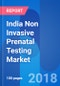 India Non Invasive Prenatal Testing Market, Test Price & Opportunity Outlook 2024 - Product Thumbnail Image