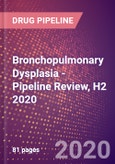 Bronchopulmonary Dysplasia - Pipeline Review, H2 2020- Product Image
