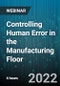 6-Hour Virtual Seminar on Controlling Human Error in the Manufacturing Floor - Webinar (Recorded) - Product Thumbnail Image