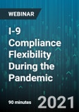 I-9 Compliance Flexibility During the Pandemic : Adding Complexity to the Process - Webinar (Recorded)- Product Image