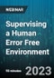 Supervising a Human Error Free Environment: You can do a Lot More than you Think - Webinar (Recorded) - Product Thumbnail Image