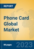 Phone Card Global Market Insights 2023, Analysis and Forecast to 2028, by Market Participants, Regions, Technology, Application, Product Type- Product Image