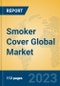 Smoker Cover Global Market Insights 2023, Analysis and Forecast to 2028, by Manufacturers, Regions, Technology, Application, Product Type - Product Image