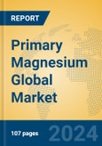 Primary Magnesium Global Market Insights 2024, Analysis and Forecast to 2029, by Manufacturers, Regions, Technology- Product Image