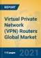 Virtual Private Network (VPN) Routers Global Market Insights 2021, Analysis and Forecast to 2026, by Manufacturers, Regions, Technology, Application, Product Type - Product Thumbnail Image