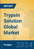 Trypsin Solution Global Market Insights 2024, Analysis and Forecast to 2029, by Manufacturers, Regions, Technology, Application, Product Type- Product Image