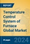 Temperature Control System of Furnace Global Market Insights 2024, Analysis and Forecast to 2029, by Manufacturers, Regions, Technology, Application, Product Type - Product Thumbnail Image