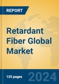 Retardant Fiber Global Market Insights 2024, Analysis and Forecast to 2029, by Manufacturers, Regions, Technology- Product Image