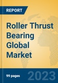 Roller Thrust Bearing Global Market Insights 2023, Analysis and Forecast to 2028, by Manufacturers, Regions, Technology, Application, Product Type- Product Image