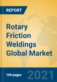 Rotary Friction Weldings Global Market Insights 2021, Analysis and Forecast to 2026, by Manufacturers, Regions, Technology, Product Type- Product Image