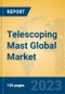 Telescoping Mast Global Market Insights 2023, Analysis and Forecast to 2028, by Manufacturers, Regions, Technology, Application, Product Type - Product Thumbnail Image