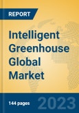 Intelligent Greenhouse Global Market Insights 2023, Analysis and Forecast to 2028, by Manufacturers, Regions, Technology, Application, Product Type- Product Image