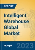 Intelligent Warehouse Global Market Insights 2023, Analysis and Forecast to 2028, by Market Participants, Regions, Technology, Application, Product Type- Product Image