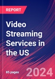 Video Streaming Services in the US - Market Size, Industry Analysis, Trends and Forecasts (2024-2029)- Product Image