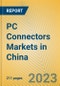 PC Connectors Markets in China - Product Thumbnail Image