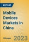 Mobile Devices Markets in China - Product Thumbnail Image