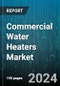 Commercial Water Heaters Market by Type, Fuel Source, Capacity, End-User - Global Forecast 2025-2030 - Product Thumbnail Image