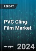 PVC Cling Film Market by Type, Thickness, Distribution Channel, Application - Global Forecast 2025-2030- Product Image