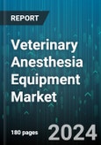 Veterinary Anesthesia Equipment Market by Product, Animal Type, End-Use - Global Forecast 2025-2030- Product Image