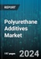 Polyurethane Additives Market by Type, Application, End-Use - Global Forecast 2025-2030 - Product Image